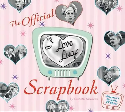 The I Love Lucy Scrapbook Edwards Elizabeth Hardcover Good • $10.11