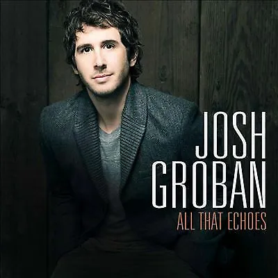 Josh Groban : All That Echoes CD (2013) Highly Rated EBay Seller Great Prices • £2.27