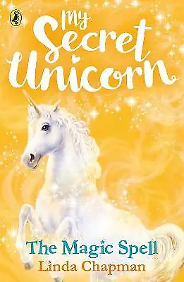 My Secret Unicorn: The Magic Spell (My Secret Unicorn 1)-Chapman Linda-paperba • £3.19