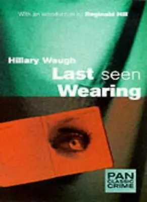 Last Seen Wearing (Pan Classic Crime) By Hillary Waugh Reginald Hill • £4.93