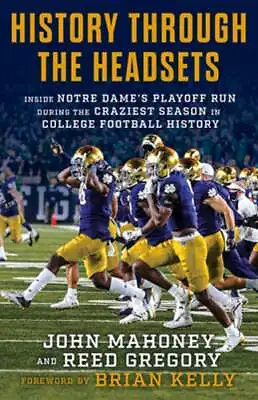 History Through The Headsets: Inside Notre Dame's Playoff Run During The: Used • $10.24
