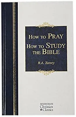 How To Pray And Study The Bible Hardcover R. A. Torrey • $9.24