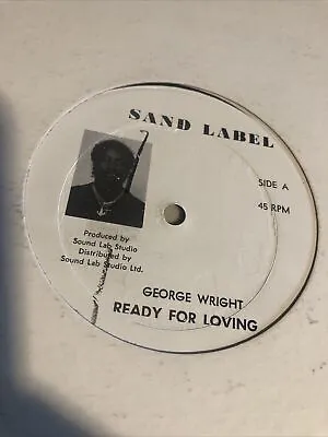 George Wright Megarare Sand Label “ready For Loving” 12  Single Vg+ Vinyl Reggae • $75