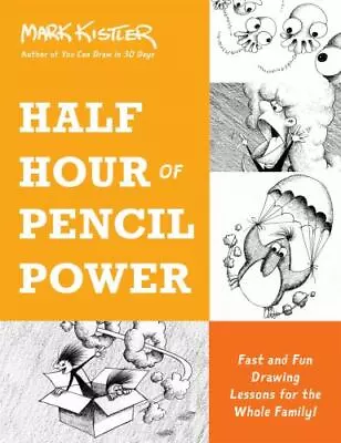 Half Hour Of Pencil Power: Fast And Fun Drawing Lessons For The Whole Family!  V • $15.69