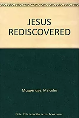 Jesus Rediscovered Malcolm Muggeridge • $4.50