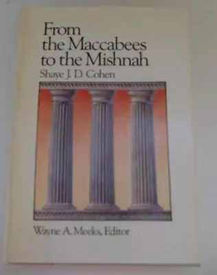 From The Maccabees To The Mishnah Hardcover Shaye J. D. Cohen • $7.16
