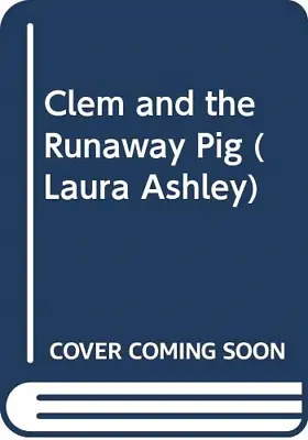 Clem And The Runaway Pig (Laura Ashley) • £3.03