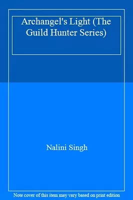 £4.24 • Buy Archangel's Light (The Guild Hunter Series)-Nalini Singh