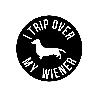 Trip Over My Wiener I Love My Wiener Decal Sticker Dog Lover Puppy For Car SUV • $3.99