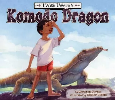 I Wish I Were A Komodo Dragon [I Wish I Were...] • $9.98