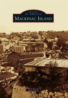 Mackinac Island [Images Of America] By North Tom  Paperback • $4.47