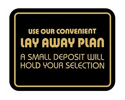 Use Our Convenient Lay Away Plan Retail Store Policy Sign Business Message Signs • $7.69