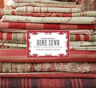 French General: Home Sewn : 30 Projects For Every Room In The Hou • $6.96