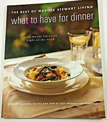Martha Stewart What To Have For Dinner Cookbook Softcover Free Shipping See Pics • $5.95