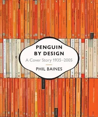 Penguin By Design: A Cover Story 1935-2005 By Baines Phil Paperback Book The • £9.99