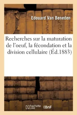 Recherches Sur La Maturation De L'Oeuf La Fécondation Et La Division • $78.58