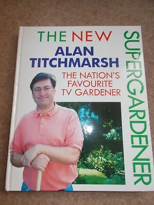 £0.99 • Buy Alan Titchmarsh - THE NEW SUPER GARDNER - HB Book