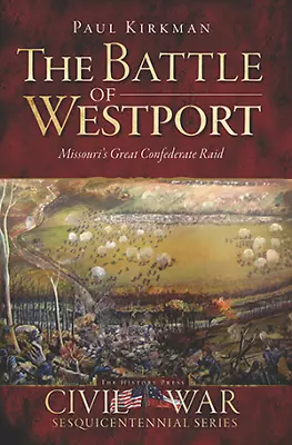 The Battle Of Westport Missouri Civil War Series Paperback • $14.29