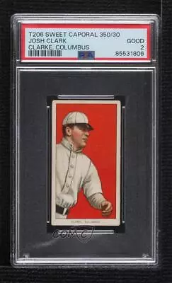 1909-11 T206 Sweet Caporal 350 Factory No 30 Back Josh Clarke Josh Clark PSA 2 • $91.10