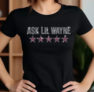 Ask Lil Wayne T Shirt Gift MOM Gift/ Cotton Dad Gift Shirt New • $16.91