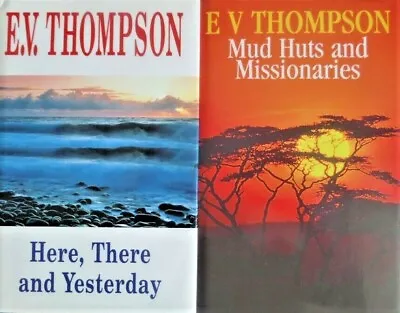 E.V. Thompson 2 Hardbacks HereThere & Yesterday / Mud Huts & Missionaries • £4.99