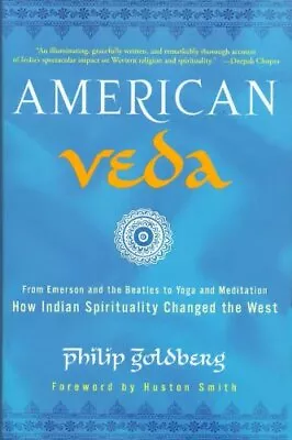 American Veda: From Emerson And The Beatles To Yoga And Meditation How India... • $5.39