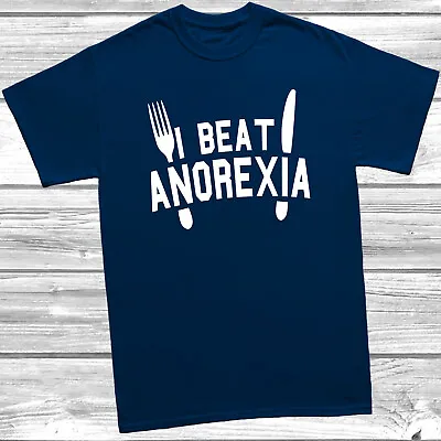 I Beat Anorexia T-Shirt Mens Tee  Womens Top Funny Gift Joke Present • £8.99