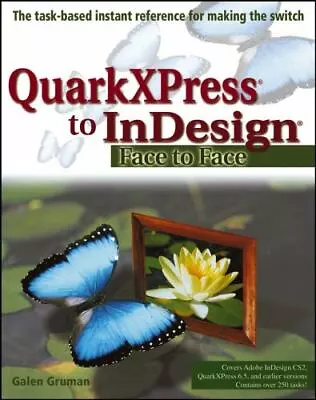 QuarkXPress To InDesign: Face To Face Gruman Galen Paperback Used - Good • $6.99