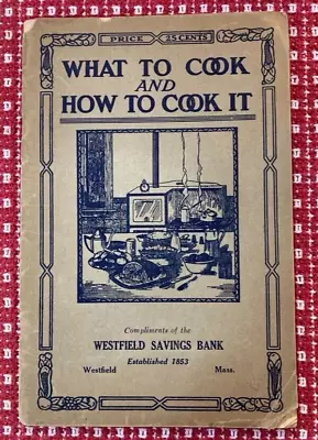 Westfield Mass.  Savings Bank ~ 1917 ~ What To Cook And How To Cook It ~ G • $14.99