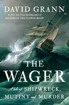 The Wager: A Tale Of Shipwreck Mutiny And Murder - Hardcover - VERY GOOD • $13.47