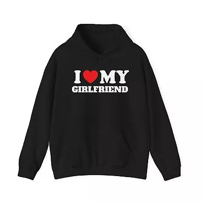 I Love My Girlfriend Hoodie Couples Hoodie Valentines Day Hoodie Gift For Her • $46.31