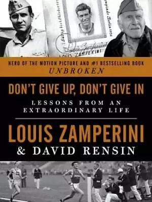 Don't Give Up Don't Give In: Lessons From An Extraordinary Life By Zamperini • $5.80