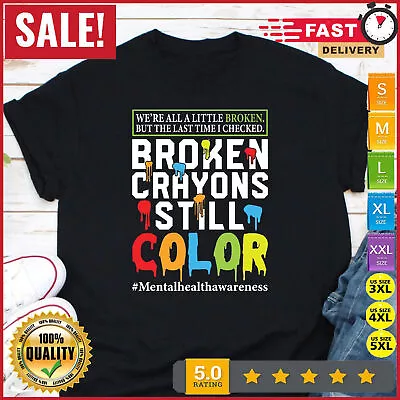 Broken Crayons Still Color Shirt Mental Health Awareness Shirt Self-Love Shirt • $11.92