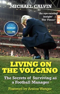 Living On The Volcano: The Secrets Of Surviving As A Football Manager • $41.67