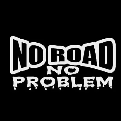 Funny   NO ROAD NO PROBLEM   PET Decal Car Sticker Van Truck 4x4 Off Road Silver • $6.18