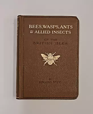 Warne 1st BEES WASPS ANTS & ALLIED INSECTS By Edward Step 1932 In Dust-jacket • £45