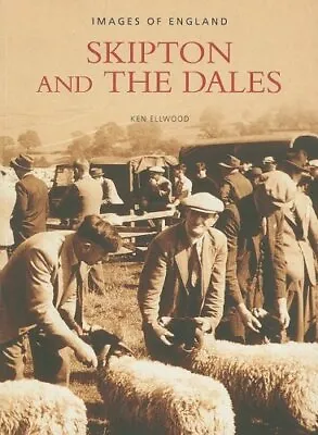 Skipton And The Dales: Images Of England • £4.36