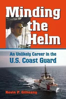 Minding The Helm: An Unlikely Career In The U.S. Coast Guard • $11.74