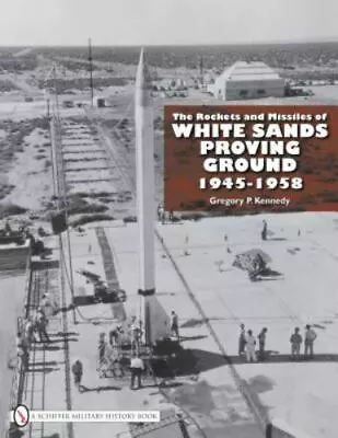 $24 • Buy The Rockets And Missiles Of White Sands Proving Ground : 1945-1958 By Gregory P.