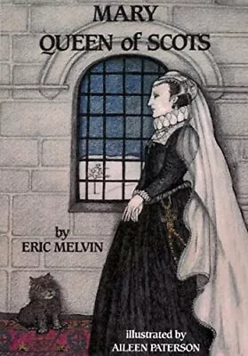 Mary Queen Of Scots Eric Melvin • £7.99