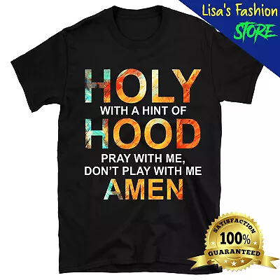 Holy With A Hint Of Hood Pray With Me Don't Play With Me T-Shirt Funny Gift • $19.95