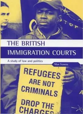 The British Immigration Courts: A Study Of Law And Politics-Dr.  • £8.81