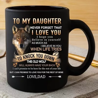 Dad To Daughter Mug Gift To Daughter From Dad Never Forget I Love You Mug 11oz • $16.99