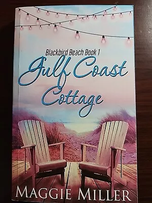 Gulf Coast Cottage: Blackbird Beach Book 1 By Maggie Miller • $8.25