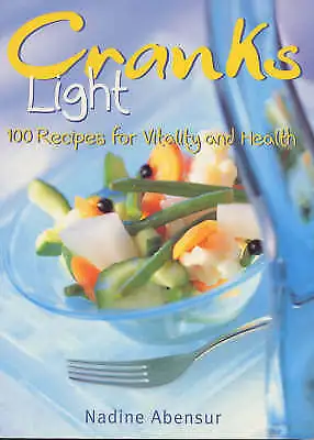 Abensur Nadine : Cranks Light: 100 Recipes For Health And Fast And FREE P & P • £3.13