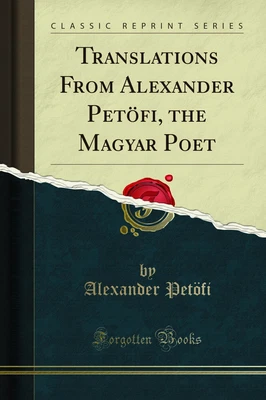 £15.10 • Buy Translations From Alexander Petöfi, The Magyar Poet (Classic Reprint)