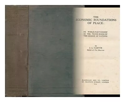 GARVIN J. L. (JAMES LOUIS) The Economic Foundations Of Peace 1919 First Edition • £49.45