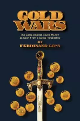 $6.65 • Buy Gold Wars: The Battle Against Sound Money As Seen From A Swiss Perspective , Pap