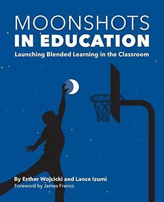 Moonshots In Education: Launching Blended Learning In The Classr • £9.39