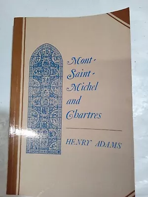 Mont-Saint-Michel And Chartres By HENRY ADAMS (1981Paperback) • $15